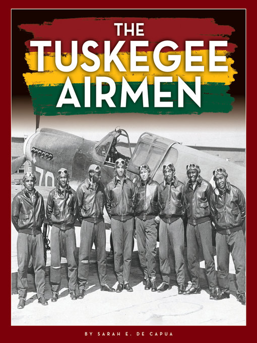 Title details for The Tuskegee Airmen by Sarah E. De Capua - Available